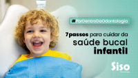7 PASSOS PARA CUIDAR DA SAÚDE BUCAL INFANTIL