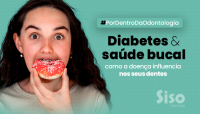 DIABETES E SAÚDE BUCAL: COMO A DOENÇA INFLUENCIA NOS SEUS DENTES