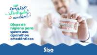 Dicas de higiene para quem usa aparelhos ortodônticos