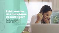 Está com dor nos maxilares ao mastigar? Saiba o que pode ser