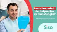 Lentes de contato dental precisa de manutenção?