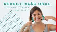 Reabilitação Oral: uma nova forma de sorrir