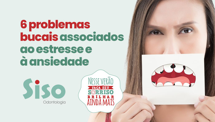 6 problemas bucais associados ao estresse e à ansiedade 6 problemas bucais associados ao estresse e à ansiedade