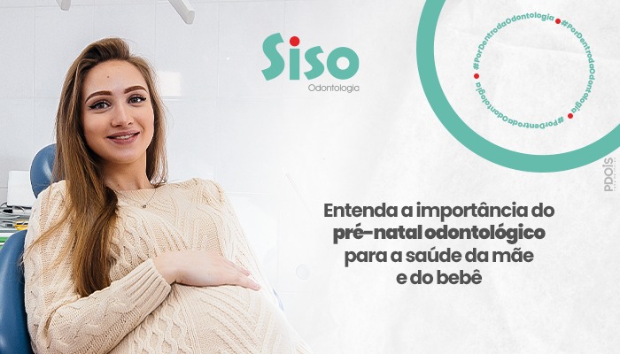 Entenda a importância do pré-natal odontológico para a saúde da mãe e do bebê Entenda a importância do pré-natal odontológico para a saúde da mãe e do bebê