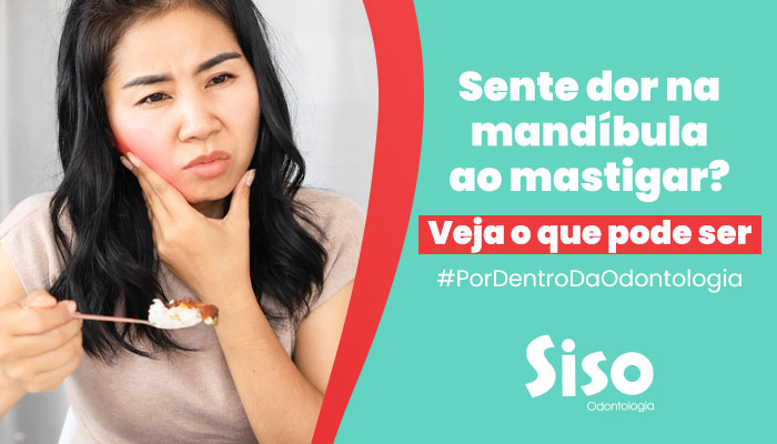 Sente dor na mandíbula ao mastigar? Veja o que pode ser!